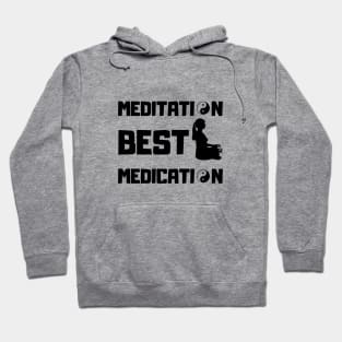 MEDITATION BEST MEDICATION Hoodie